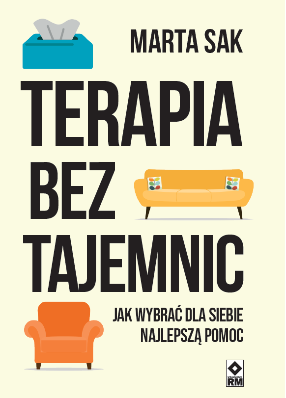 okładka książki „Terapia bez tajemnic. Jak wybrać dla siebie najlepszą pomoc”, Marta Sak, Wydawnictwo RM 2025 - Hello Zdrowie